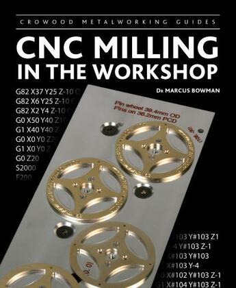 Couverture du livre « CNC Milling in the Workshop » de Bowman Marcus aux éditions Epagine