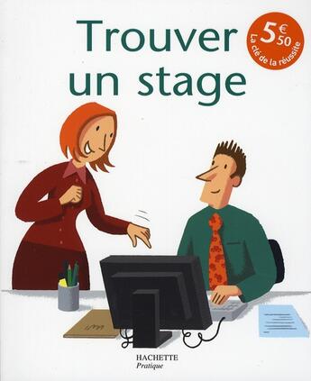 Couverture du livre « Trouver un stage » de Celine Fontaine aux éditions Hachette Pratique