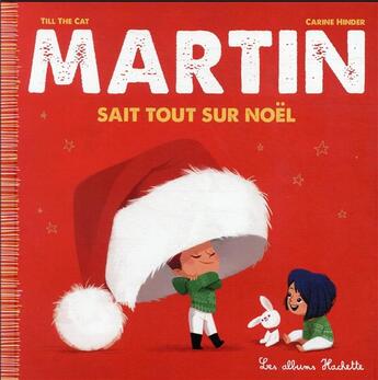 Couverture du livre « Martin sait tout sur Noël » de Carine Hinder et Till The Cat aux éditions Hachette Enfants