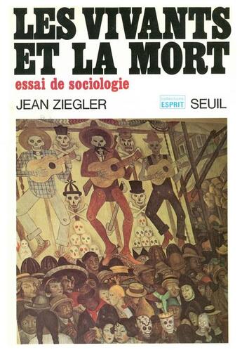 Couverture du livre « Les vivants et la mort. essai de sociologie » de Jean Ziegler aux éditions Seuil