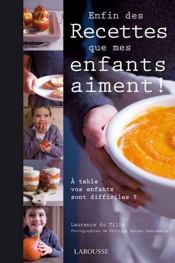 Couverture du livre « Enfin des recettes que mes enfants aiment ! » de  aux éditions Larousse