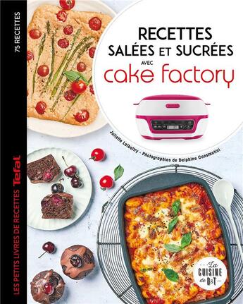 Couverture du livre « Recettes salées et sucrées avec cake factory » de Juliette Lalbaltry et Delphine Constantini aux éditions Dessain Et Tolra