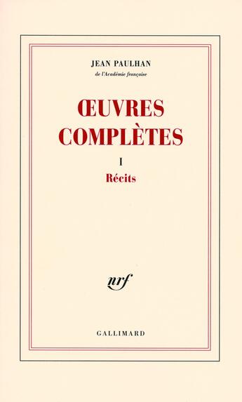 Couverture du livre « Oeuvres complètes : Récits » de Jean Paulhan aux éditions Gallimard