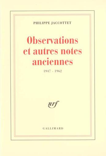 Couverture du livre « Observations et autres notes anciennes (1947-1962) » de Philippe Jaccottet aux éditions Gallimard