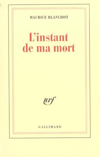 Couverture du livre « L'instant de ma mort » de Maurice Blanchot aux éditions Gallimard