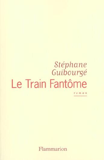 Couverture du livre « Le Train fantôme » de Stephane Guibourge aux éditions Flammarion