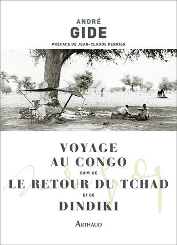 Couverture du livre « Le voyage au Congo ; le retour du Tchad et de Dindiki » de Gide Andre aux éditions Arthaud