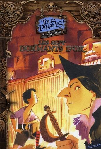 Couverture du livre « Tous pirates ! t.3 ; les sept dormants d'or » de Ruiz Mignone aux éditions Nathan