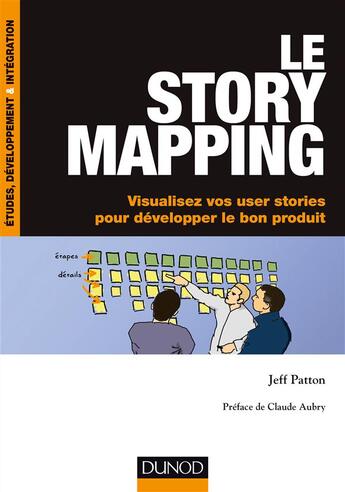 Couverture du livre « Le story mapping ; visualisez vos user stories pour développer le bon produit » de Jeff Patton aux éditions Dunod