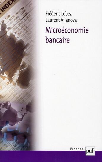 Couverture du livre « Microéconomie bancaire » de Frederic Lobez et Laurent Vilanova aux éditions Puf