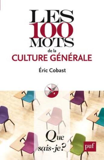 Couverture du livre « Les 100 mots de la culture générale (2e édition) » de Eric Cobast aux éditions Que Sais-je ?