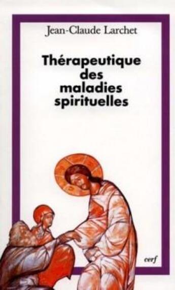 Couverture du livre « Therapeutique des maladies spirituelles » de Jean-Claude Larchet aux éditions Cerf