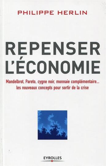 Couverture du livre « Repenser l'économie » de Philippe Herlin aux éditions Eyrolles