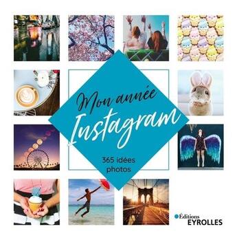 Couverture du livre « Mon année instagram ; 365 idées photos » de  aux éditions Eyrolles