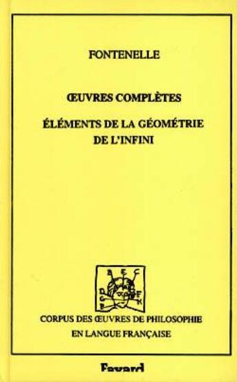 Couverture du livre « Oeuvres complètes ; éléments de la géométrie de l'infini » de Bernard De Fontenelle aux éditions Fayard