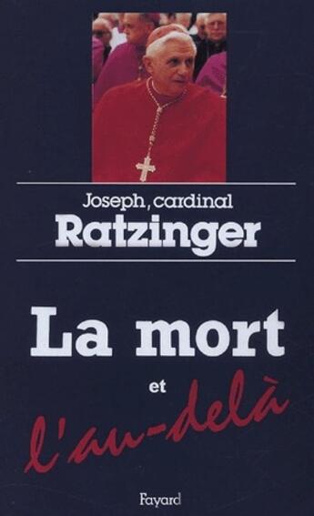 Couverture du livre « La mort et l'au-delà » de Ratzinger-J aux éditions Fayard