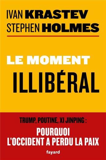 Couverture du livre « Le moment illibéral » de Stephen Holmes et Ivan Krastev aux éditions Fayard