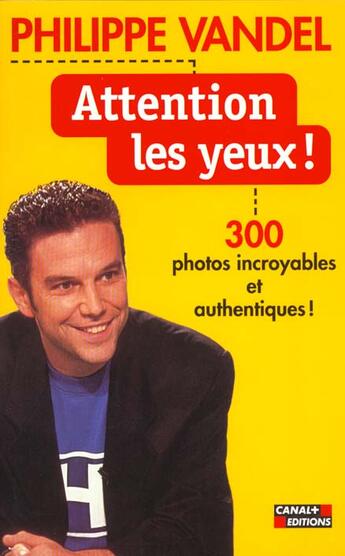 Couverture du livre « Attention Les Yeux » de Philippe Vandel aux éditions Canal +