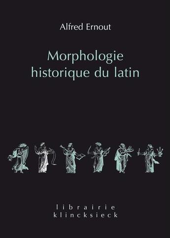 Couverture du livre « Morphologie historique du latin » de Alfred Ernout aux éditions Klincksieck