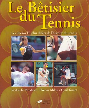 Couverture du livre « Le Betisier Du Tennis » de Rodolphe Baudeau et Cyril Toulet et Florent Milesi aux éditions Hors Collection