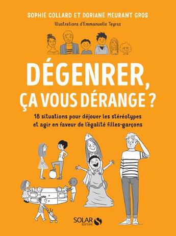 Couverture du livre « Dégenrer, ça vous dérange ? » de Emmanuelle Teyras et Doriane Meurant et Sophie Collard aux éditions Solar