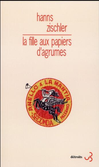 Couverture du livre « La fille aux papiers d'agrume » de Hanns Zischler aux éditions Christian Bourgois