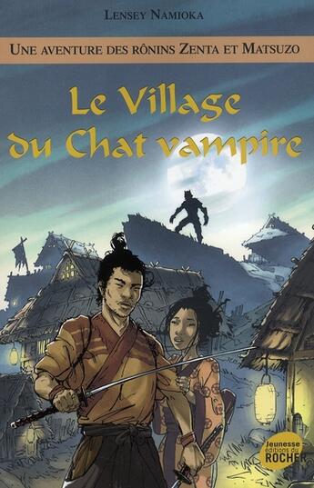 Couverture du livre « Une aventure des rônins Zenta et Matsuzo Tome 4 ; le village du chat vampire » de Namioka L aux éditions Rocher