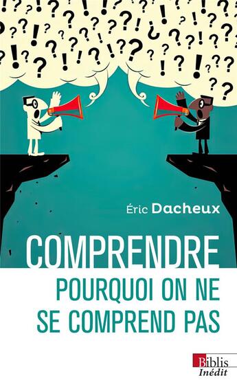 Couverture du livre « Comprendre pourquoi on ne se comprend pas » de Eric Dacheux aux éditions Cnrs