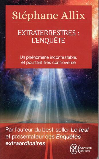 Couverture du livre « Extraterrestres : l'enquête ; un phénomène incontestable, et pourtant très controversé » de Stephane Allix aux éditions J'ai Lu