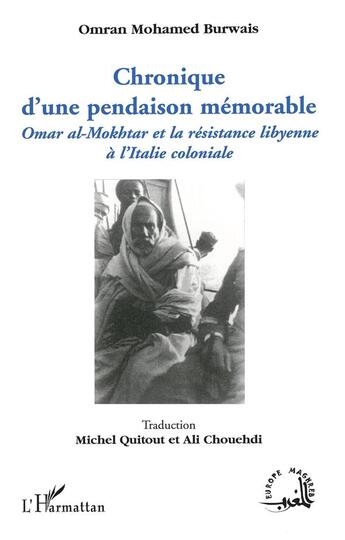 Couverture du livre « Chronique d'une pendaison mémorable ; Omar al-Mokhtar et la résistance libyenne à l'Italie coloniale » de Omran Mohamed Burwais aux éditions L'harmattan