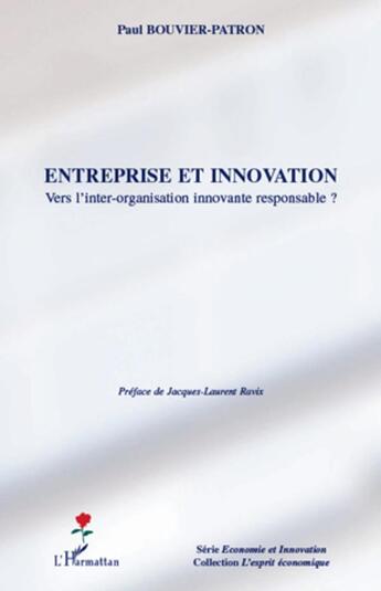 Couverture du livre « Entreprise et innovation ; vers l'inter-organisation innovante responsable ? » de Paul Bouvier-Patron aux éditions L'harmattan