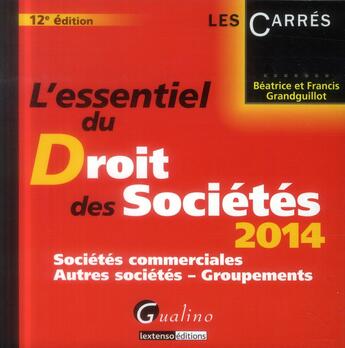 Couverture du livre « L'essentiel du droit des sociétés (édition 2014 » de Beatrice Grandguillot et Francis Grandguillot aux éditions Gualino