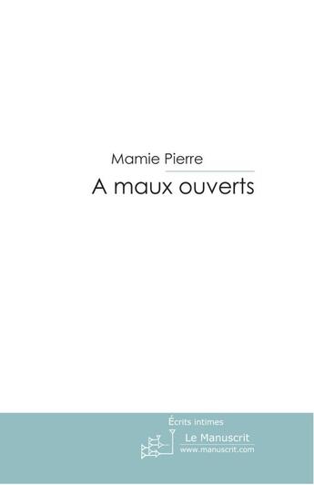 Couverture du livre « À maux ouverts » de Mamie Pierre aux éditions Le Manuscrit