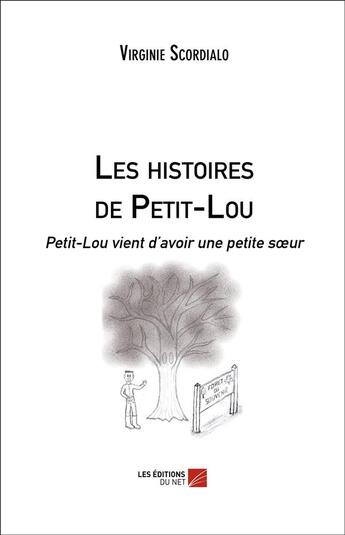 Couverture du livre « Les histoires de Petit-Lou ; Petit-Lou vient d'avoir une petite soeur » de Virginie Scordialo aux éditions Editions Du Net