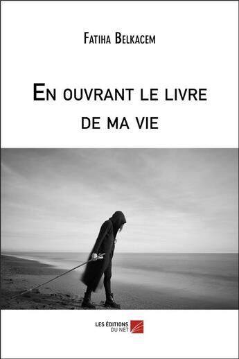 Couverture du livre « En ouvrant le livre de ma vie » de Fatiha Belkacem aux éditions Editions Du Net