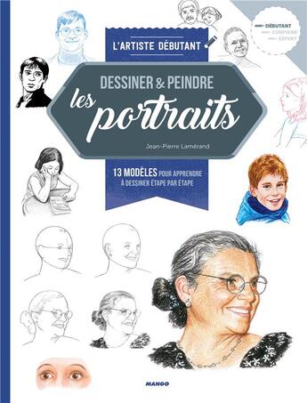 Couverture du livre « Dessiner & peindre les portraits » de Jean-Pierre Lamerand aux éditions Mango