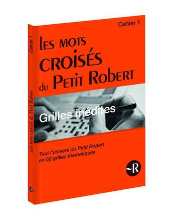 Couverture du livre « Les mots croisés du Petit Robert ; cahier 1 ; grilles inédites » de Philippe Bernard et Julien Soulie et Jean-Pol Vanden Branden aux éditions Le Robert