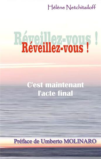 Couverture du livre « Réveillez-vous ! c'est maintenant l'acte final » de Netchitailoff Helene aux éditions Books On Demand