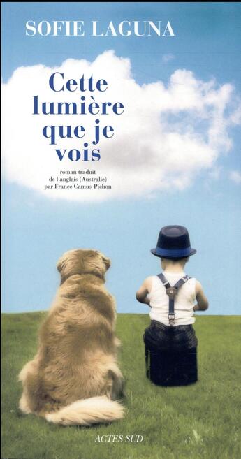 Couverture du livre « Cette lumière que je vois » de Sofie Laguna aux éditions Actes Sud