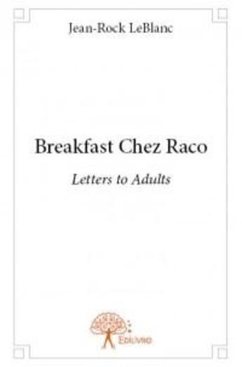 Couverture du livre « Breakfast chez Raco » de Jean-Rock Leblanc aux éditions Edilivre