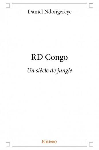 Couverture du livre « RD congo » de Daniel Ndongereye aux éditions Edilivre