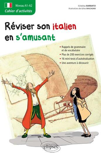 Couverture du livre « Réviser son italien en s'amusant ; cahier d'activités ; a1-a 2 » de Gilles Macagno et Cristina Barbato aux éditions Ellipses