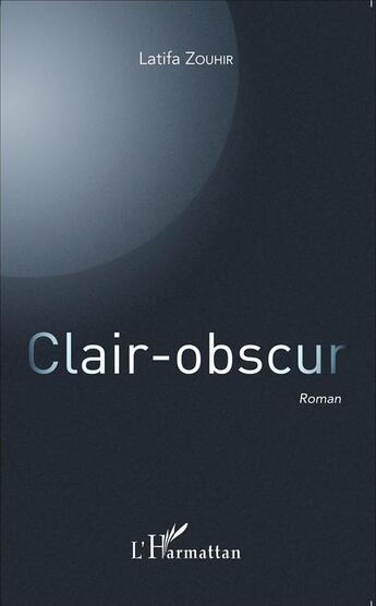 Couverture du livre « Clair obscur » de Latifa Zouhir aux éditions L'harmattan