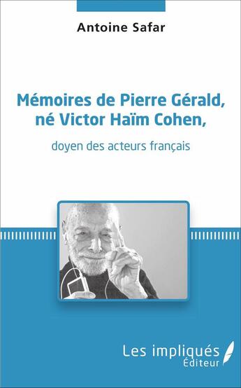 Couverture du livre « Mémoires de Pierre Gérald, né Victor Haïm Cohen, doyen des acteurs français » de Antoine Safar aux éditions L'harmattan