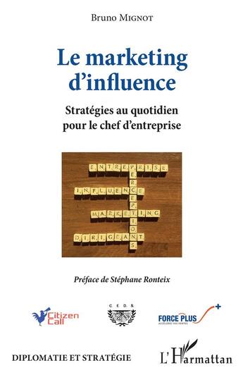 Couverture du livre « Le marketing d'influence ; stratégies au quotidien pour le chef d'entreprise » de Bruno Mignot aux éditions L'harmattan