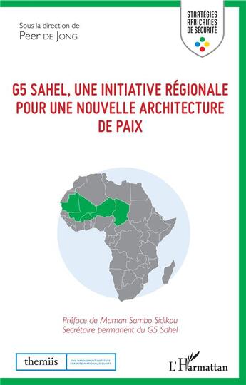 Couverture du livre « G5 Sahel, une initiative régionale pour une nouvelle architecture de paix » de Peer De Jong aux éditions L'harmattan