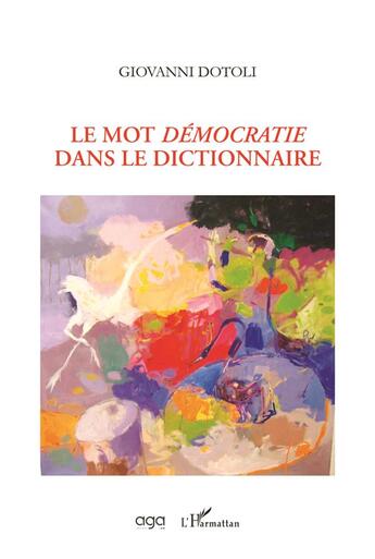 Couverture du livre « Le mot démocratie dans le dictionnaire » de Giovanni Dotoli aux éditions L'harmattan