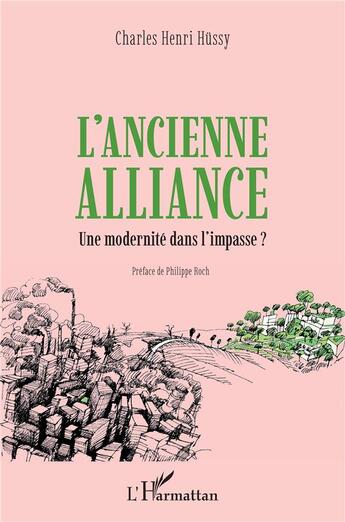 Couverture du livre « L'ancienne alliance : une modernité dans l'impasse ? » de Charles Henri Hussy aux éditions L'harmattan