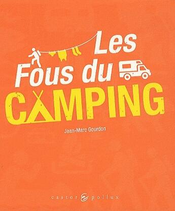 Couverture du livre « Les fous du camping » de Jean-Marc Gourdon aux éditions Castor Et Pollux