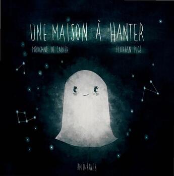 Couverture du livre « Une maison à hanter » de Morgane De Cadier et Florian Pige aux éditions Balivernes